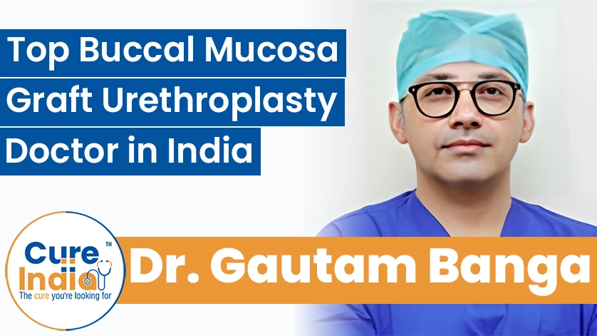Dr. Gautam Banga: Top Buccal Mucosa Graft Urethroplasty Doctor in India